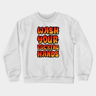 Wash Your Fucking Hands Crewneck Sweatshirt